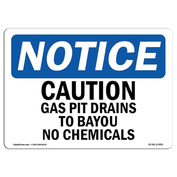 Signmission OSHA Notice Sign, 7" Height, 10" Width, Caution Gas Pit Drains To Bayou No Chemicals Sign, Landscape OS-NS-D-710-L-10480 - main